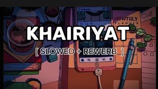 KHAIRIYAT  LOFI  SLOWED  REVERB lofi trending  chhichhore shushant and shradha [upl. by Arundel652]