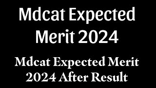 Mdcat Expected Closing merit 2024  UHS Mdcat Expected Merit 2024  Mdcat Expected Merit [upl. by Selena]