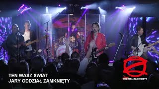 Jary Oddział Zamknięty  Ten Wasz Świat LIVE 2022 [upl. by Eiramik]