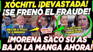 AMLO ¡SE ACABA DE FRENAR EL FRAUDE XÓCHITL ¡NO LO VIO VENIR MORENA SACÓ SU ÚLTIMA CARTA HOY [upl. by Arden]