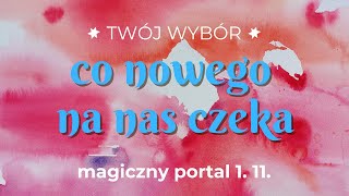 Twój Wybór  Co nowego na nas czeka magiczny portal 111  1 Listopada [upl. by Zacharia622]