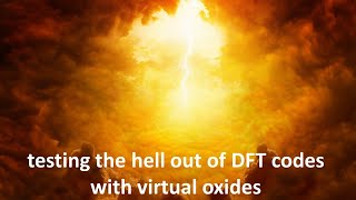 testing the hell out of DFT codes with virtual oxides [upl. by Armmat]