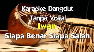 Karaoke Iwan Siapa Benar Siapa Salah KOPLO [upl. by Hsirk]