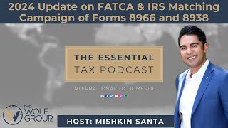 2024 Update on FATCA amp IRS Matching Campaign of Forms 8966 and 8938 [upl. by Rochus224]