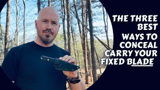 The Three Best Ways to Conceal Carry your EDC Fixed Blade [upl. by Narbig]