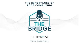 The Bridge Podcast  Terry Barbounis Lumen [upl. by Erdnaed812]