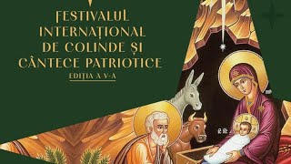 Festivalul Internațional de Colinde și Cântece Patriotice – Ediția a Va Decembrie 2023 [upl. by Oruhtra772]