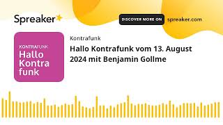 Hallo Kontrafunk vom 13 August 2024 mit Benjamin Gollme [upl. by Glenine679]