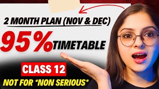 Start From November to Score 95😱 in Class 12 Board Exam 2025  Strategy only for Serious Students✅ [upl. by Nomael]