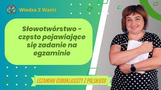 Słowotwórstwo  często pojawiające się zadanie na egzaminie ósmoklasisty z polskiego [upl. by Caravette234]