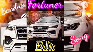 Fortuner edit video Bandana song edit youtubevideo viewsviral viralvideos [upl. by Ahsinor]