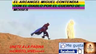 ARCANGEL MIGUEL PELEA CON EL DIABLO POR EL CUERPO DE MOISES [upl. by Ravilob419]