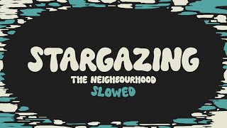 The Neighbourhood  Stargazing slowed  reverb  lyrics [upl. by Ylrak]