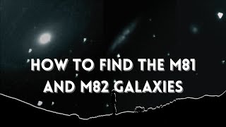 How to find Bodes Galaxy and Cigar Galaxy also known as M81 and M82 [upl. by Novaelc]