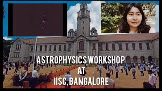 Astrophysics Workshop at IISc Bangalore  Indian Institute of Science [upl. by Mcnully]