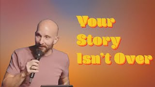 Your Story Isnt Over [upl. by Hess]