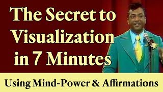 The Secret to Visualization in 7 Minutes Using Your MindPower amp Affirmations [upl. by Volkan]