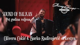 OLIVERA COKIĆ amp BORKO RADIVOJEVIĆ ORKESTRAsound of BalkanPET GODINA VOLJENA [upl. by Echikson]