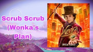 Scrub Scrub Wonka’s Plan Audio [upl. by Akiret27]