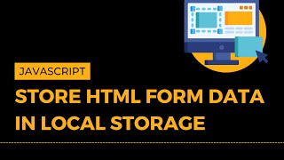 Store HTML Form Data in Local Storage using JavaScript [upl. by Carilyn181]