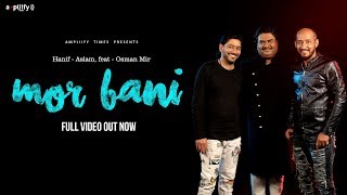 Mor Bani  Full video  Hanif Aslam feat Osman Mir  Ampliify times [upl. by Schilt]