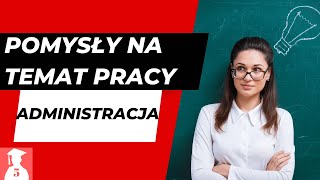 Skąd wziąć pomysły na temat pracy z administracji [upl. by Ominoreg]