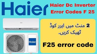 Haier Inverter ac Error Code  F25 Error amp Solution [upl. by Enomal945]