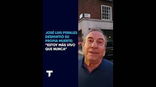 quotESTOY MÁS VIVO QUE NUNCAquot JOSÉ LUIS PERALES DESMINTIÓ SU PROPIA MUERTE [upl. by Kataway606]