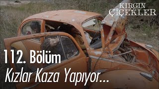 Kızlar kaza yapıyor   Kırgın Çiçekler 112 Bölüm [upl. by Leon]