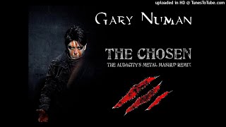 Gary Numan  The Chosen The Audacitys Metal Mashup Remix [upl. by Trauts658]