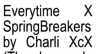 Everytime X Spring Breakers by Charli Xcx  The homemade studio version [upl. by Player]