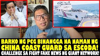 BARKO NG PCG BINANGGA NA NAMAN NG CHINA CG SA ESCODA CHALLENGE SA FIGHT FAKE NEWS NG GIANT NETWORK [upl. by Elle264]