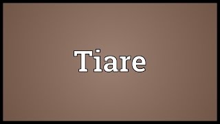 Tiare Meaning [upl. by Eleen]