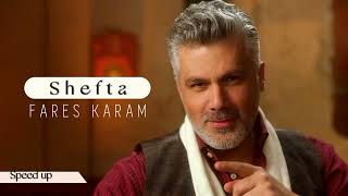 Fares Karam  Shefta Speed up [upl. by Mercer]