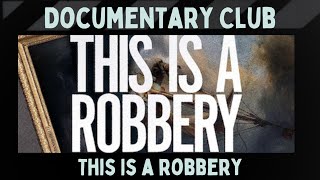 This is a Robbery ⏐Documentary Club [upl. by Elolcin239]