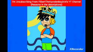 Im Unsubscribing From FilbertTheVyonderBoy2K4 amp Cutting Ties With Him Reasons In The Description [upl. by Enelhtac842]