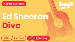 Ed Sheeran  Dive Higher Key Acoustic Karaoke [upl. by Nnaasil]