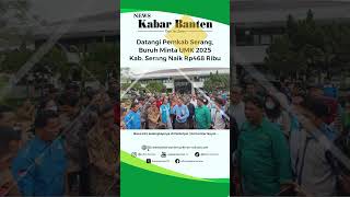 Datangi Pemkab Serang Buruh Minta UMK 2025 Kabupaten Serang Naik Rp468 Ribu [upl. by Lertnek229]