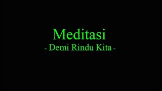 Meditasi  Demi Rindu Kita [upl. by Marchelle]