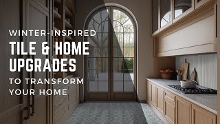 Winter Inspired Tile And Home Upgrades [upl. by Bertila437]