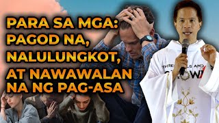 NALULUNGKOT PAGOD NAWAWALAN NG PAGASA  MAKINIG KA  HOMILY COMPILATION  FATHER FIDEL ROURA [upl. by Andres]