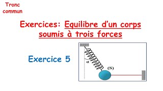 Exercice 5 correction Equilibre dun corps soumis à trois forces Tronc commun [upl. by Dnomsaj]