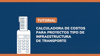 Tutorial  Calculadora de Costos de Proyectos Tipo de Infraestructura de Transporte [upl. by Arrekahs783]