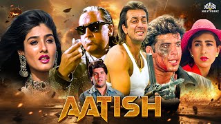 Aatish Full HD Movie  Sanjay Dutt Aditya Pancholi Karisma Kapoor  Bollywood Superhit Movie [upl. by Nadean]