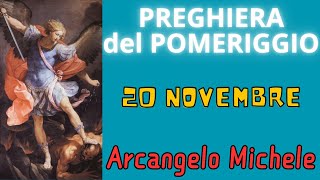 Preghiera del Pomeriggio  Preghiera allArcangelo Michele 20 Novembre [upl. by Aicetal]