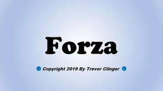 How To Pronounce Forza [upl. by Talanian]