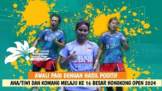 Awali Pagi dengan Hasil Positif AnaTiwi dan Komang Melaju ke Babak 16 Besar Hongkong Open 2024 [upl. by Ititrefen39]