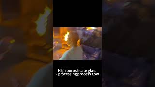 High borosilicate glass  processing process flow [upl. by Jaclyn94]