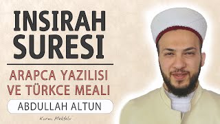 İnşirah suresi anlamı dinle Abdullah Altun İnşirah suresi arapça yazılışı okunuşu ve meali [upl. by Nylime496]