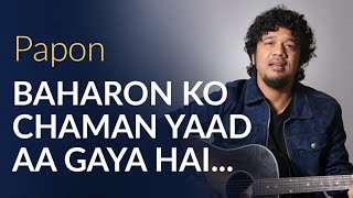 Baharon Ko Chaman Yaad Aa Gaya Hai  Soothing Music  Papon [upl. by Nashner]